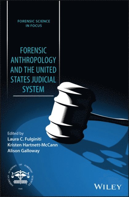 Alison Galloway, Kristen Hartnett-McCann, Laura C. Fulginiti - Forensic Anthropology and the United States Judicial System, E-bok