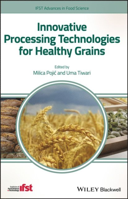 Uma Tiwari, Milica Pojic - Innovative Processing Technologies for Healthy Grains, E-bok