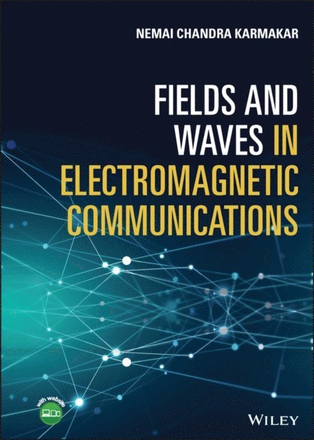 Nemai Chandra Karmakar - Fields and Waves in Electromagnetic Communications, E-bok
