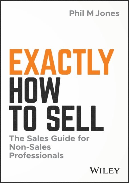 Phil M. Jones - Exactly How to Sell, E-bok