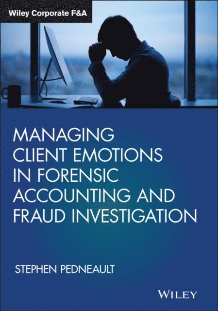 Stephen Pedneault - Managing Client Emotions in Forensic Accounting and Fraud Investigation, E-bok