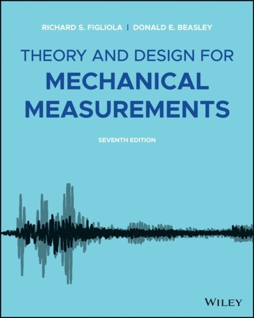 Donald E. Beasley, Richard S. Figliola - Theory and Design for Mechanical Measurements, E-bok