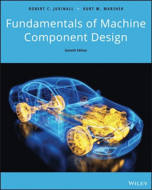 Kurt M. Marshek, Robert C. Juvinall - Fundamentals of Machine Component Design, E-bok. Tillgänglighet: Lägg i varukorg