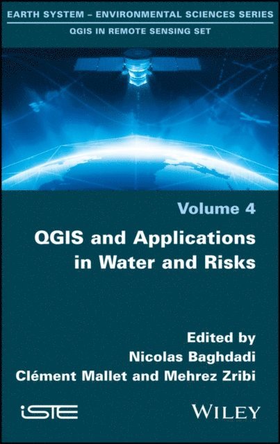 Mehrez Zribi, Cl ment Mallet, Nicolas Baghdadi - QGIS and Applications in Water and Risks, E-bok