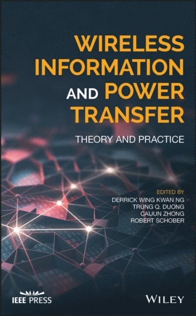 Robert Schober, Caijun Zhong, Trung Q. Duong, Derrick Wing Kwan Ng - Wireless Information and Power Transfer, E-bok