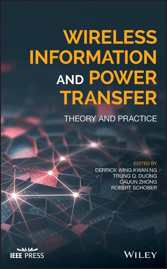 Derrick Wing Kwan Ng, Trung Q. Duong, Caijun Zhong, Robert Schober - Wireless Information and Power Transfer – Theory and Practice. Tillgänglighet: Tillfälligt slut