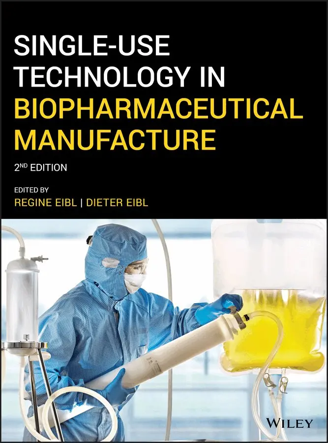 Regine Eibl, Dieter Eibl - Single–Use Technology in Biopharmaceutical Manufacture, 2nd Edition. Tillgänglighet: Tillfälligt slut