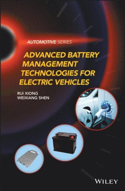 Weixiang Shen, Rui Xiong - Advanced Battery Management Technologies for Electric Vehicles, E-bok