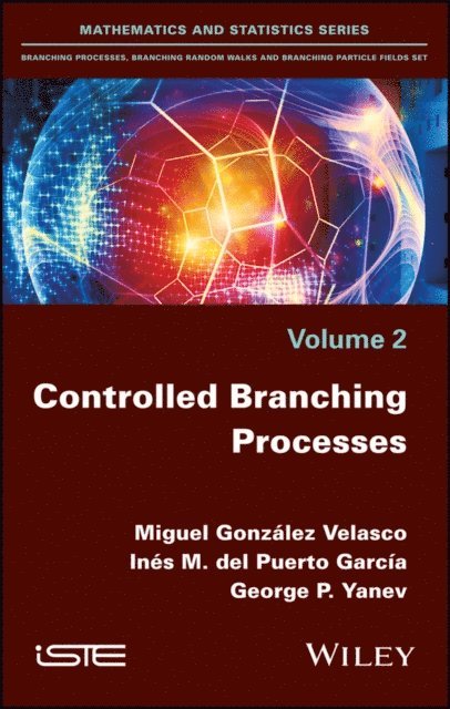 George Petrov Yanev, In s Mar a del Puerto Garc a, Miguel Gonz lez Velasco - Controlled Branching Processes, E-bok