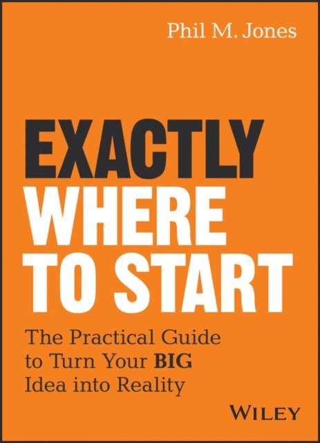 Phil M. Jones - Exactly Where to Start, E-bok