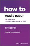 How to Read a Paper - The Basics of Evidence-based  Medicine and Healthcare, 6th Edition