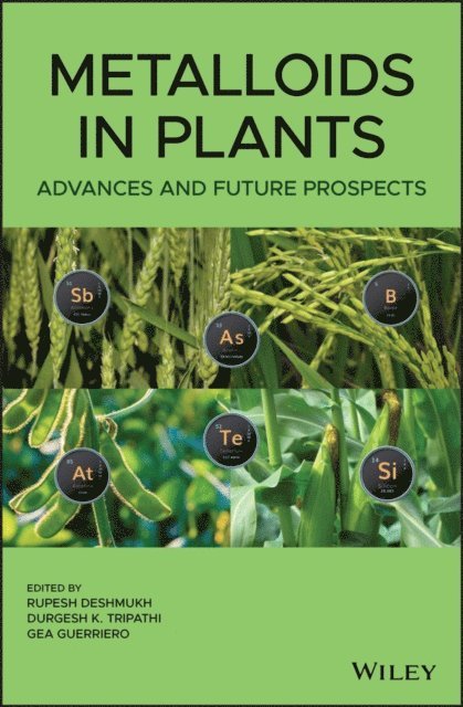 Gea Guerriero, Durgesh Kumar Tripathi, Rupesh Deshmukh - Metalloids in Plants, E-bok