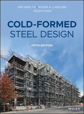 Wei-Wen Yu, Roger A. LaBoube, Helen Chen - Cold-Formed Steel Design, Inbunden