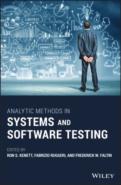 Frederick W. Faltin, Fabrizio Ruggeri, Ron S. Kenett - Analytic Methods in Systems and Software Testing, E-bok