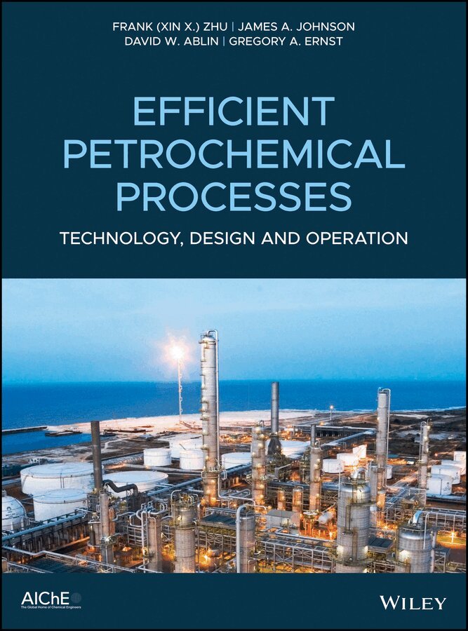 Frank (Xin X.) Zhu, James A. Johnson, David W. Ablin, Gregory A. Ernst - Efficient Petrochemical Technology for Growth – Design Integration and Operation Optimization. Tillgänglighet: Tillfälligt slut