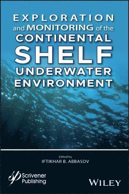 Iftikhar B. Abbasov - Exploration and Monitoring of the Continental Shelf Underwater Environment, Inbunden