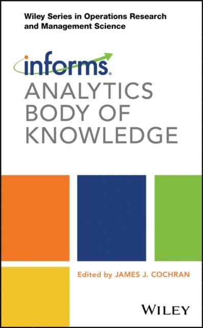 James J. Cochran - INFORMS Analytics Body of Knowledge, E-bok