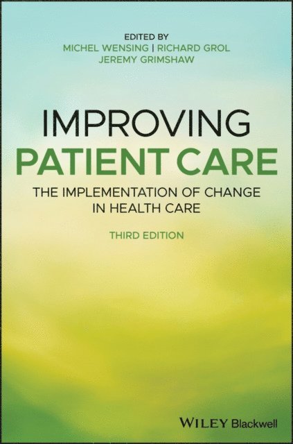 Jeremy M. Grimshaw, Richard Grol, Michel Wensing - Improving Patient Care, E-bok