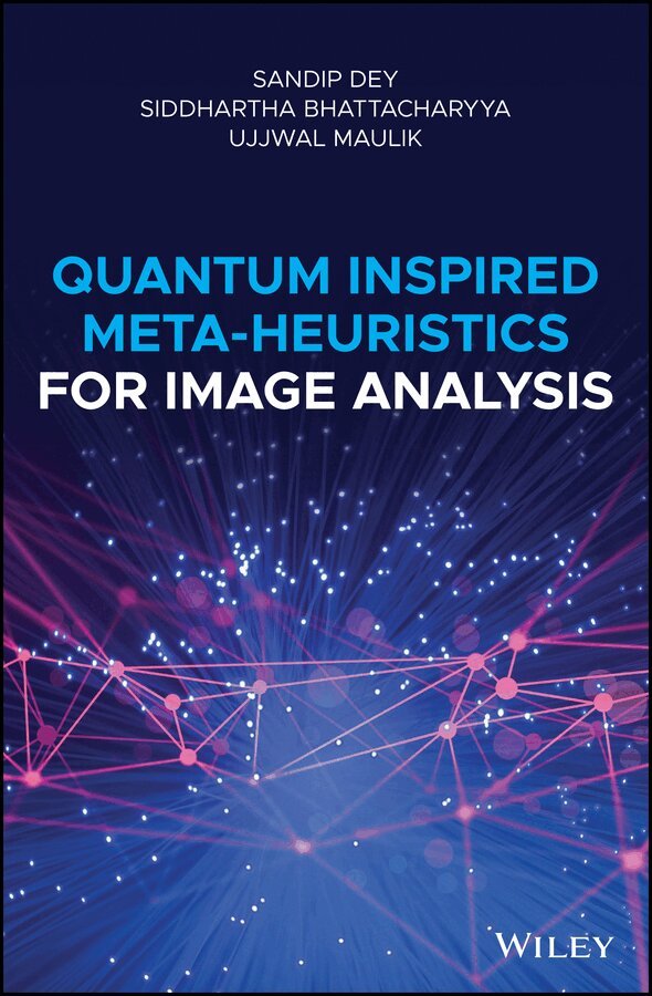 Sandip Dey, Siddhartha Bhattacharyya, Ujjwal Maulik - Quantum Inspired Meta–heuristics for Image Analysis. Tillgänglighet: Tillfälligt slut