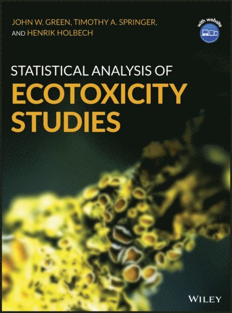 Henrik Holbech, Timothy A. Springer, John W. Green - Statistical Analysis of Ecotoxicity Studies, E-bok