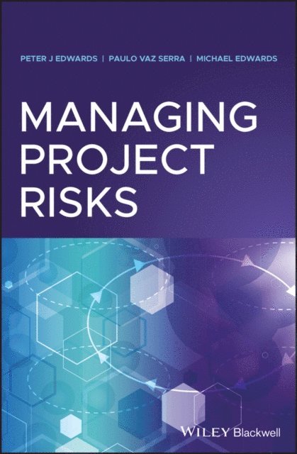 Michael Edwards, Paulo Vaz Serra, Peter J. Edwards - Managing Project Risks, E-bok