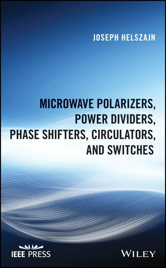 Joseph Helszajn - Microwave Polarizers, Power Dividers, Phase Shifters, Circulators and Switches. Tillgänglighet: Tillfälligt slut