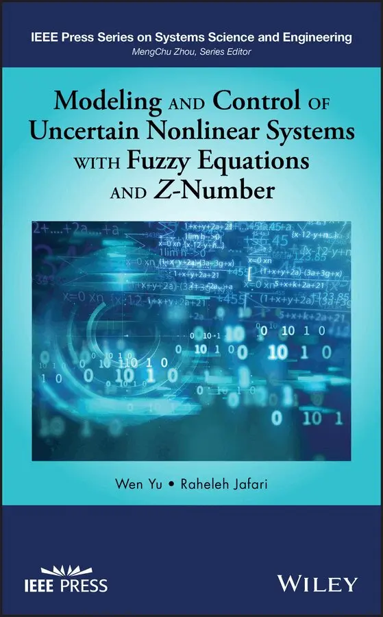 Wen Yu, Raheleh Jafari - Modeling and Control of Uncertain Nonlinear Systems with Fuzzy Equations and Z–Number. Tillgänglighet: Tillfälligt slut