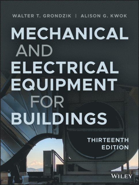 Alison Kwok, Walter Grondzik - Mechanical and Electrical Equipment for Buildings, E-bok