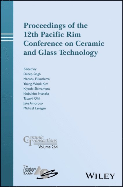 Michael Lanagan, Jake Amoroso, Tatsuki Ohji, Nobuhito Imanaka, Kiyoshi Shimamura, Young-Wook Kim, Manabu Fukushima, Dileep Singh - Proceedings of the 12th Pacific Rim Conference on Ceramic and Glass Technology, E-bok