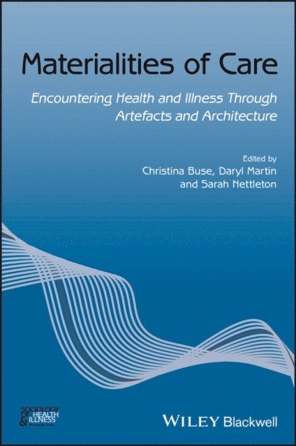 Sarah Nettleton, Daryl Martin, Christina Buse - Materialities of Care, E-bok