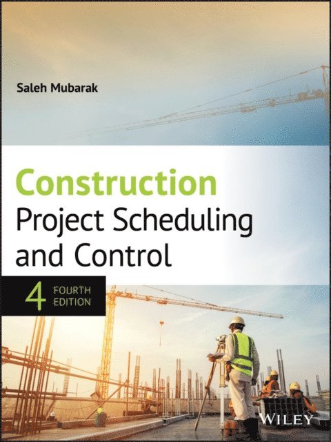 Saleh A. Mubarak - Construction Project Scheduling and Control, E-bok
