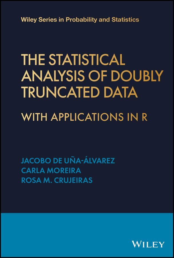 Jacobo de Uña-Álvarez, Rosa M. Crujeiras, Carla Moreira - Statistical Analysis of Doubly Truncated Data – With Applications in R. Tillgänglighet: Tillfälligt slut