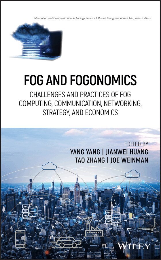 Yang Yang, Jianwei Huang, Tao Zhang, Joe Weinman - Fog and Fogonomics – Challenges and Practices of Fog Computing, Communication, Networking, Strategy, and Economics. Tillgänglighet: Tillfälligt slut