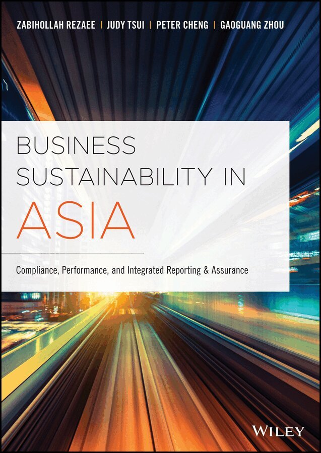 Zabihollah Rezaee, Judy Tsui, Peter Cheng, Gaoguang Zhou - Business Sustainability in Asia – Compliance, Performance and Integrated Reporting and Assurance. Tillgänglighet: Tillfälligt slut