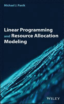 Michael J. Panik - Linear Programming and Resource Allocation Modeling, Inbunden