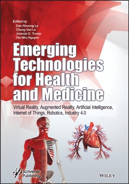 Gia Nhu Nguyen, Jolanda G. Tromp, Chung Van Le, Dac-Nhuong Le - Emerging Technologies for Health and Medicine, E-bok