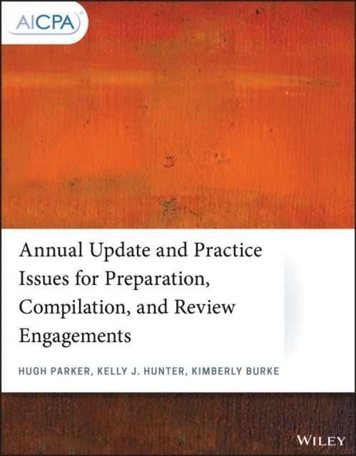 Kimberly Burke, Kelly J. Hunter, Hugh Parker - Annual Update and Practice Issues for Preparation, Compilation, and Review Engagements, E-bok