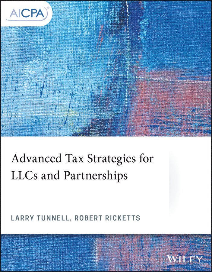 Larry Tunnell, Robert Ricketts - Advanced Tax Strategies for LLCs and Partnerships, E-bok. Tillgänglighet: Tillfälligt slut