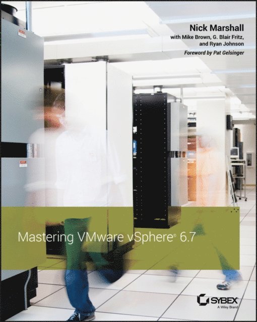 Ryan Johnson, G. Blair Fritz, Mike Brown, Nick Marshall - Mastering VMware vSphere 6.7, E-bok