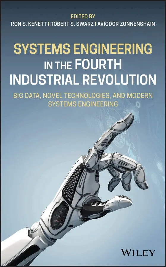 Ron S. Kenett, Robert S. Swarz, Avigdor Zonnenshain - Systems Engineering in the Fourth Industrial Revolution – Big Data, Novel Technologies, and Modern Systems Engineering. Tillgänglighet: Tillfälligt slut
