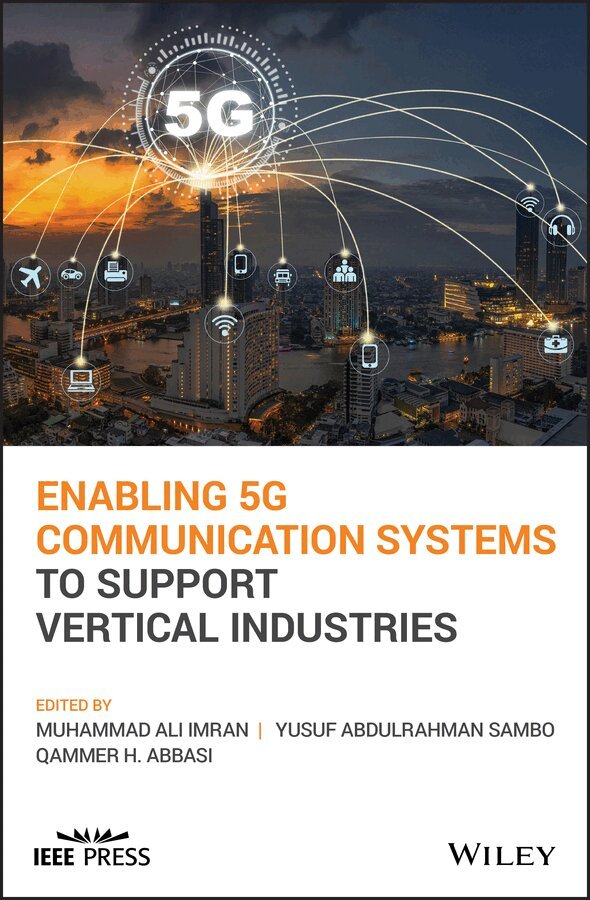 Muhammad Ali Imran, Yusuf Abdulrahman Sambo, Qammer H. Abbasi - Enabling 5G Communication Systems to Support Vertical Industries. Tillgänglighet: Tillfälligt slut