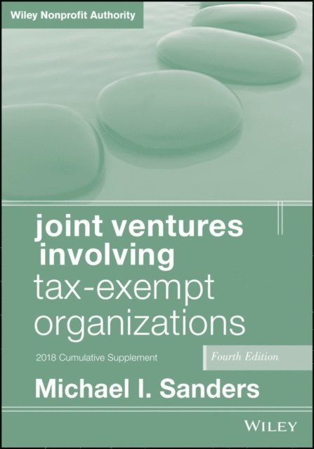 Michael I. Sanders - Joint Ventures Involving Tax-Exempt Organizations, 2018 Cumulative Supplement, E-bok
