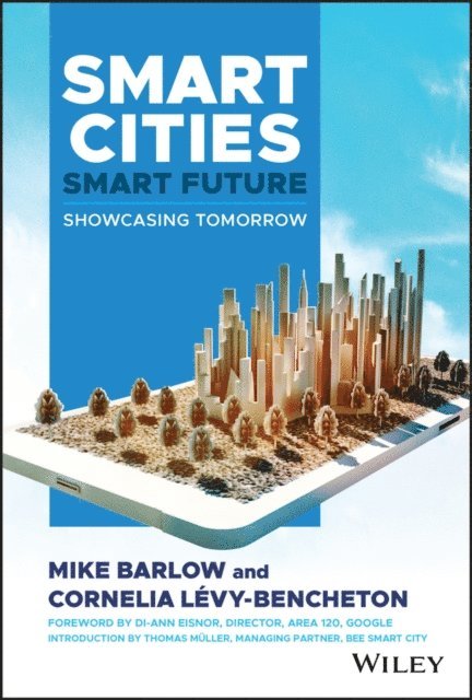 Cornelia Levy-Bencheton, Mike Barlow - Smart Cities, Smart Future, E-bok