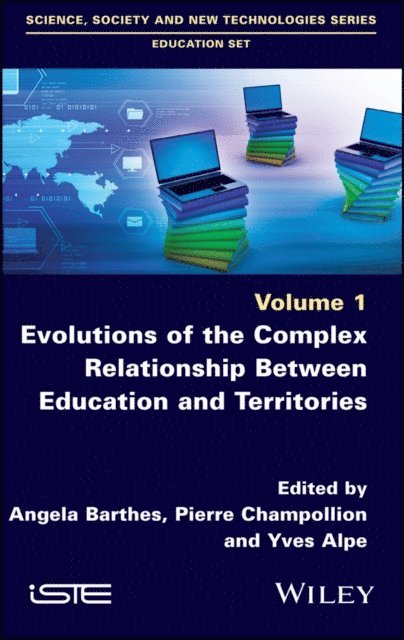 Yves Alpe, Pierre Champollion, Angela Barthes - Evolutions of the Complex Relationship Between Education and Territories, E-bok