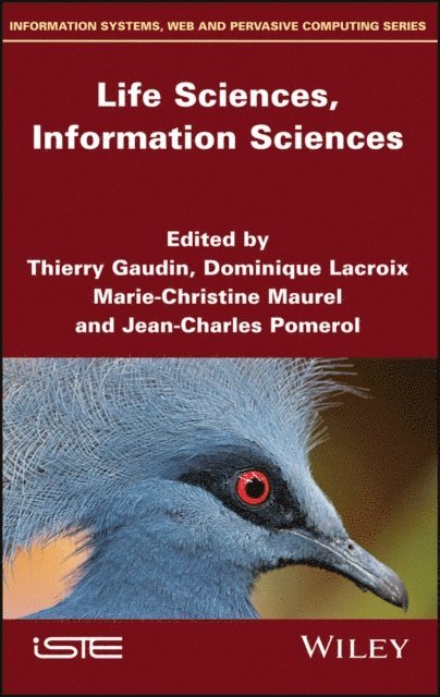 Jean-Charles Pomerol, Marie-Christine Maurel, Dominique Lacroix, Thierry Gaudin - Life Sciences, Information Sciences, E-bok