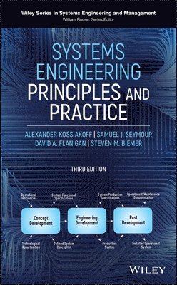 Alexander Kossiakoff, Samuel J. Seymour, David A. Flanigan, Steven M. Biemer - Systems Engineering Principles and Practice, Inbunden