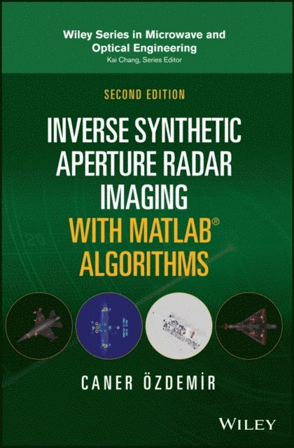 Caner Ozdemir - Inverse Synthetic Aperture Radar Imaging With MATLAB Algorithms, E-bok
