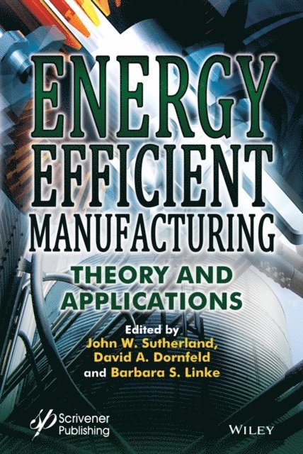 Barbara S. Linke, David A. Dornfeld, John W. Sutherland - Energy Efficient Manufacturing, E-bok