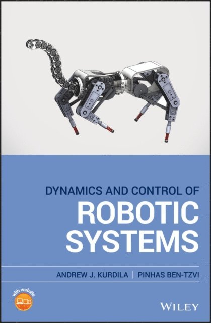 Pinhas Ben-Tzvi, Andrew J. Kurdila - Dynamics and Control of Robotic Systems, E-bok