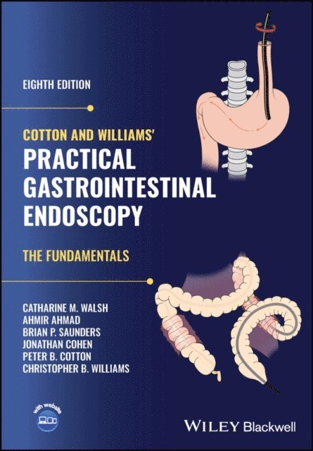 Christopher B. Williams, Peter B. Cotton, Jonathan Cohen, Brian P. Saunders, Ahmir Ahmad, Catharine M. Walsh - Cotton and Williams' Practical Gastrointestinal Endoscopy, E-bok